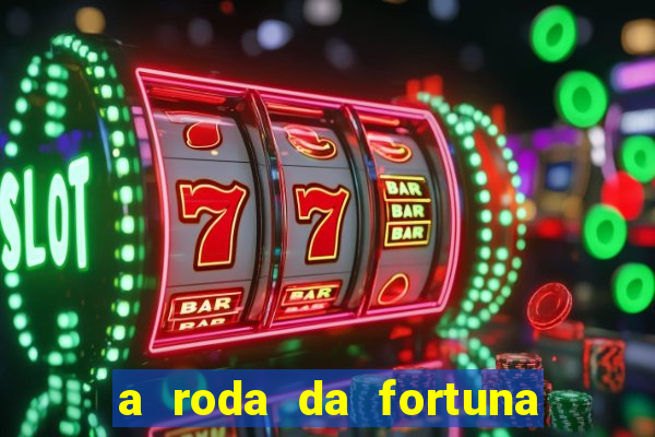 a roda da fortuna o que ele sente por mim